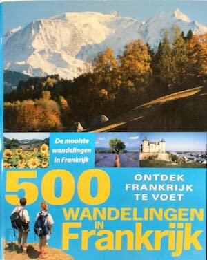 500 wandelingen in Frankrijk: ontdek het Franse landschap te voet book
