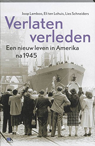 Verlaten verleden: een nieuw leven in Amerika na 1945 book