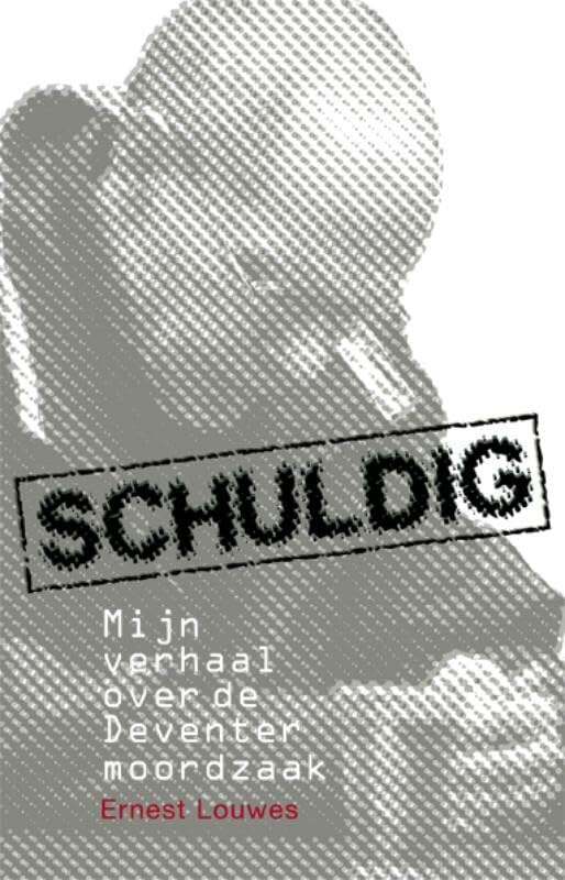 Schuldig: mijn verhaal over de Deventer moordzaak book