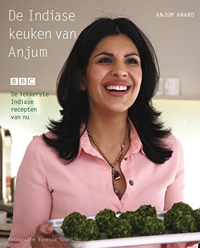 De Indiase keuken van Anjum: de lekkerste Indiase recepten van nu book