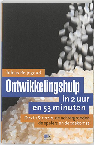 Ontwikkelingshulp in 2 uur en 53 minuten / druk 1: de zin en onzin, de achtergronden, de spelers en de toekomst book