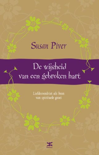 De wijsheid van een gebroken hart: liefdesverdriet als bron van spirituele groei book