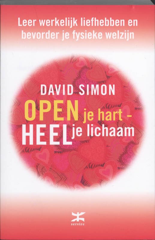 Open je hart, heel je lichaam: leer werkelijk liefhebben en bevorder je fysieke welzijn book
