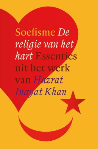 Soefisme: de religie van het hart : essenties uit het werk van Hazrat Inayat Khan book