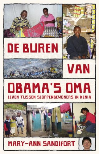 De buren van Obama's oma: leven tussen sloppenbewoners in Kenia book