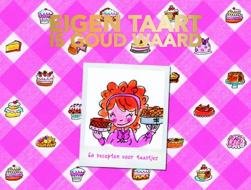 Eigen taart is goud waard: 60 recepten voor taartjes book