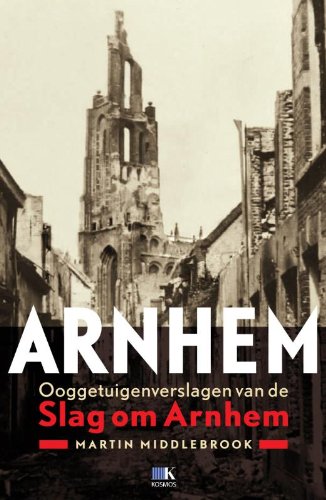 Arnhem: ooggetuigenverslagen van de Slag om Arnhem book