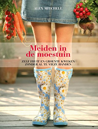 Meiden in de moestuin: zelf fruit en groente kweken zonder al te vieze handen book