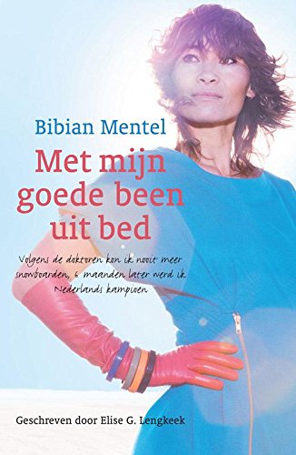 Met mijn goede been uit bed: vijf keer kanker, tien keer goud book