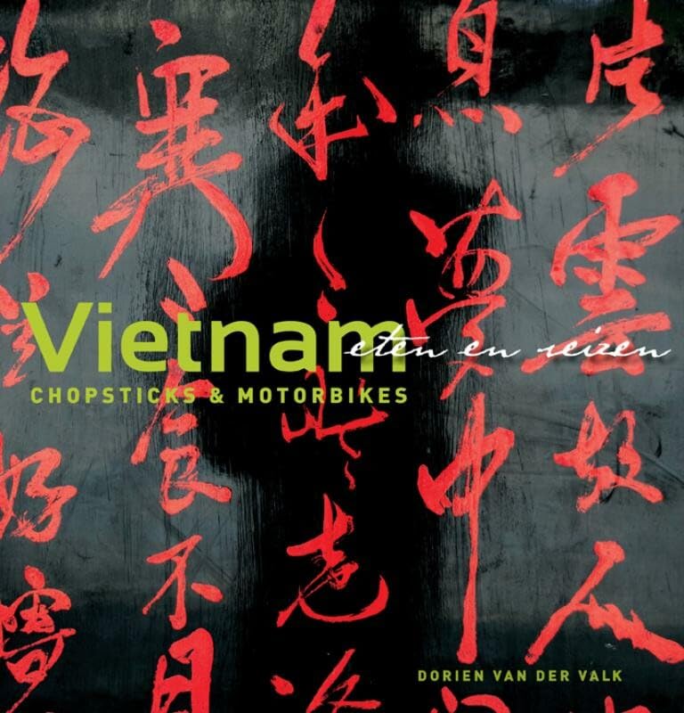 Vietnam chopsticks en motorbikes: eten en reizen book