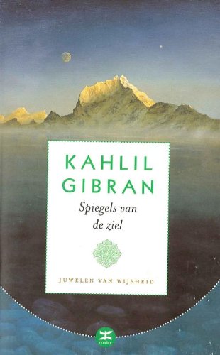 Spiegels van de ziel: de mooiste verhalen van Kahlil Gibran book