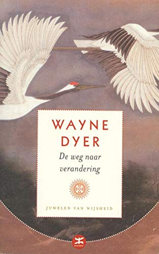 De weg naar verandering: de tao van Dr. Wayne W. Dyer : adviezen voor elke dag book