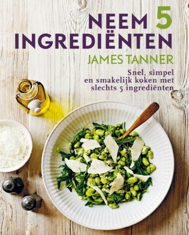 Neem 5 ingrediënten: snel, simpel en smakelijk koken Leisure, Home & Garden