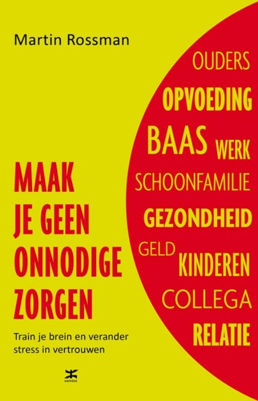 Maak je geen onnodige zorgen: train je brein en verander stress in vertrouwen Psychology