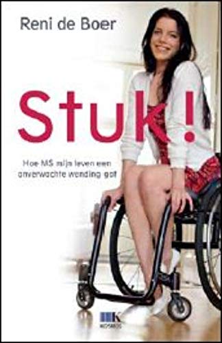 Stuk!: hoe MS mijn leven een onverwachte wending gaf book