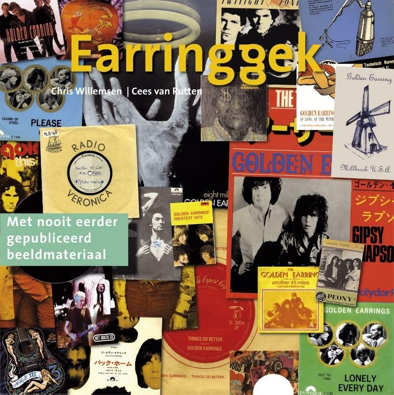 Earringgek: een halve eeuw Golden Earring, een leven lang fervent verzamelen, een eeuwigheid aan passie en plezier book