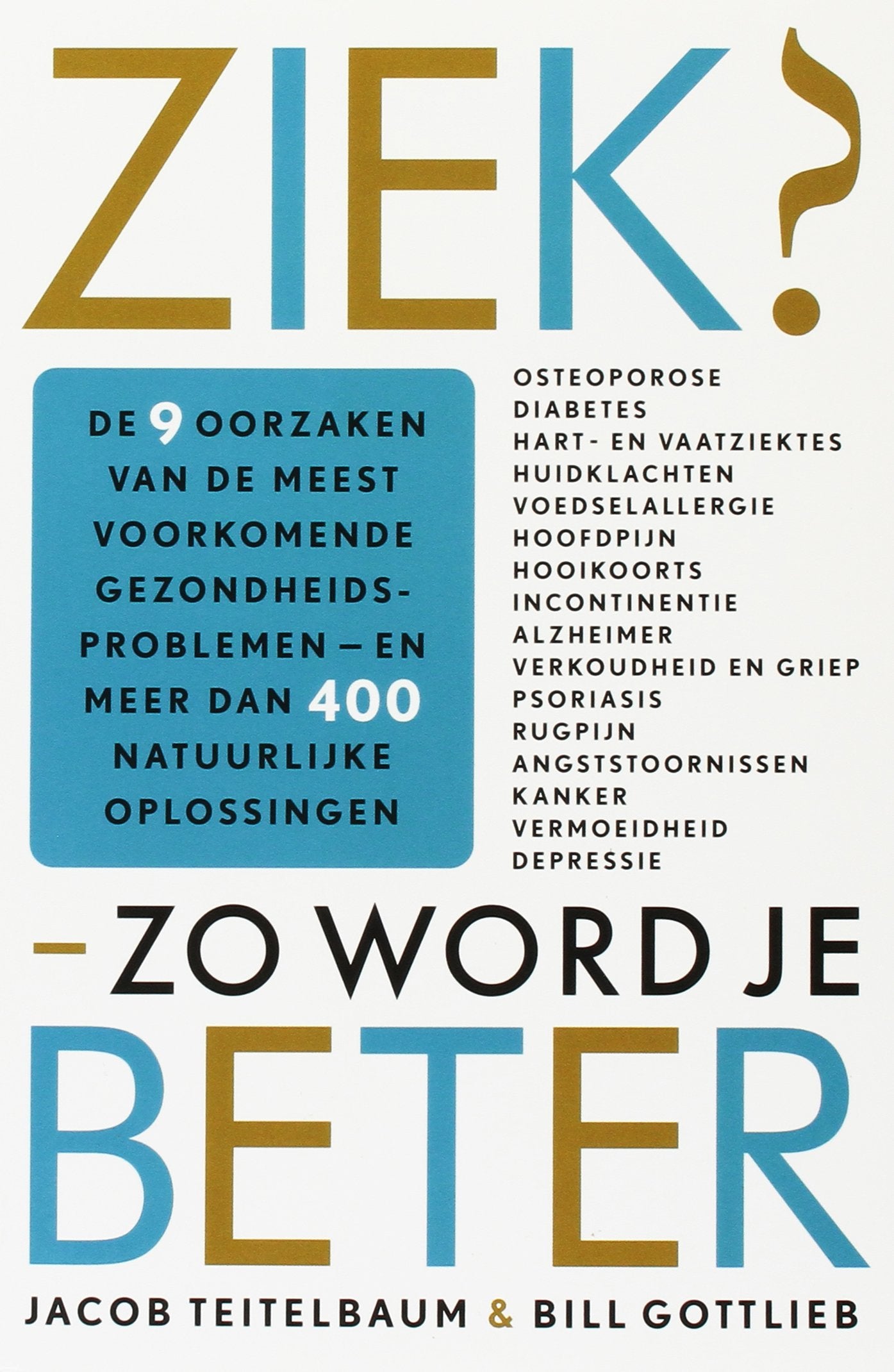 Ziek? Zo word je beter: de 9 oorzaken van de meest voorkomende gezondheidsproblemen, en meer dan 400 natuurlijke oplossingen book
