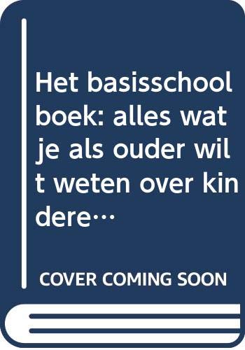 Hét basisschoolboek: alles wat je als ouder wilt weten over kinderen en de basisschool book