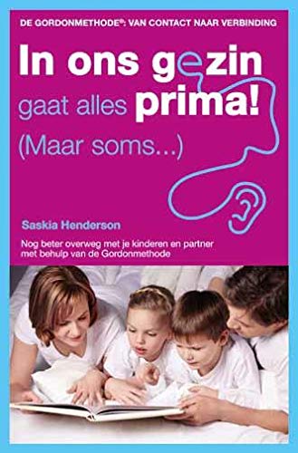 In ons gezin gaat alles prima! (Maar soms ...): nog beter overweg met je kinderen en partner met behulp van de Gordonmethode book