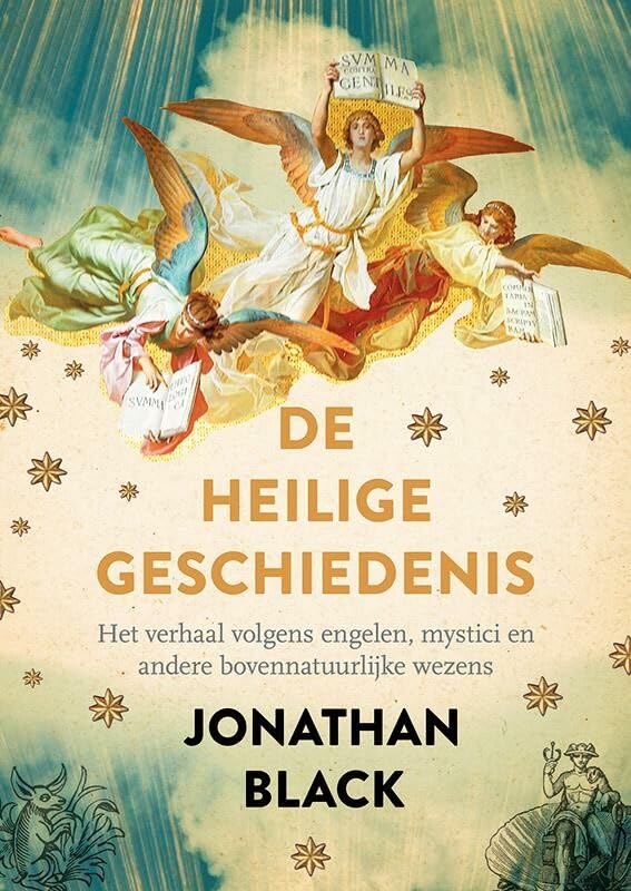 De heilige geschiedenis: het verhaal volgens engelen, mystici en andere bovennatuurlijke wezens book