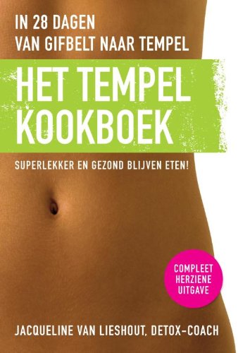 Het tempelkookboek: in 28 dagen van gifbelt naar tempel; superlekker en gezond blijven eten Cooking & Enjoying