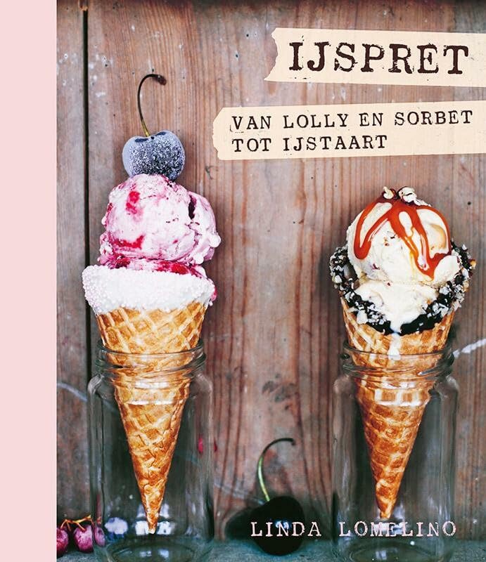 IJspret: van lolly en sorbet tot ijstaart book