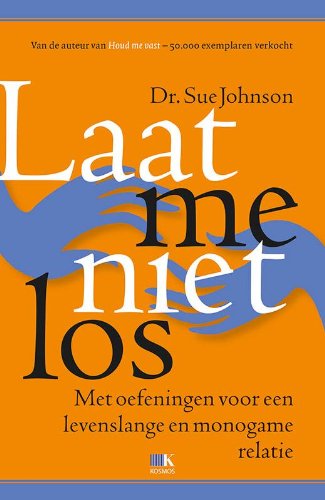 Laat me niet los: met oefeningen voor een levenslange monogame relatie book