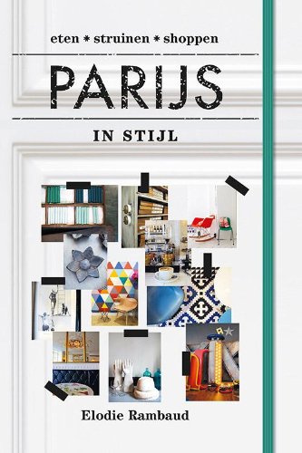 Parijs in stijl: eten shoppen genieten Leisure, Home & Garden