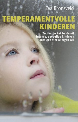 Temperamentvolle kinderen: zo geef je het beste aan gevoelige, intense kinderen met een sterke eigen wil Learning & Reference