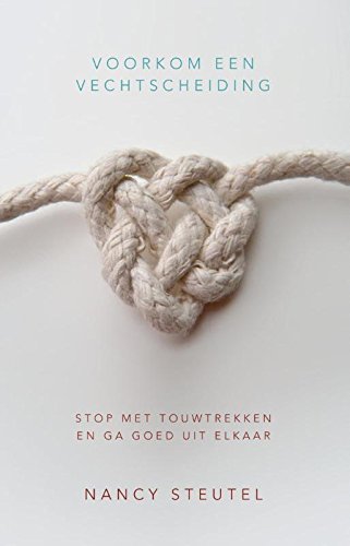 Voorkom een vechtscheiding: stop met touwtrekken en ga goed uit elkaar book