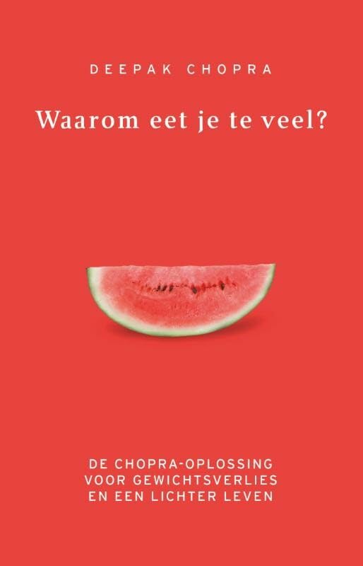 Waarom eet je te veel?: de Chopra-oplossing voor gewichtsverlies en een lichter leven book