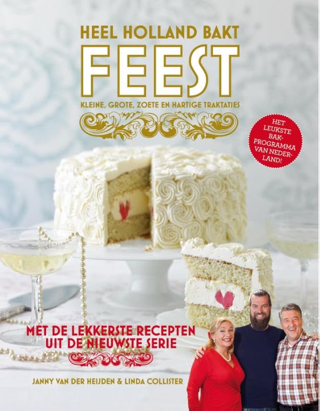 Heel holland bakt, feest!: kleine, grote, zoete en hartige traktaties book