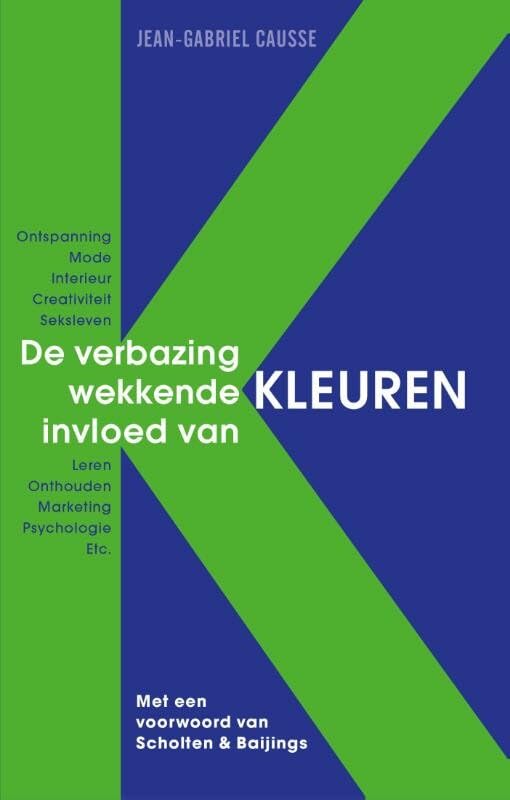 De verbazingwekkende invloed van kleuren: ontspanning, mode, interieur, creativiteit, seksleven, leren, onthouden, marketing, psychologie, etc. Leisure, Home & Garden