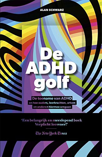De ADHD-golf: de toename van ADHD en hoe ouders, leerkrachten, artsen en anderen hiermee omgaan book