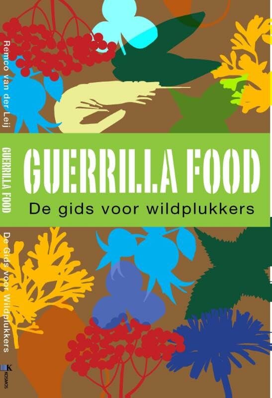 Guerrilla food: zoek- en kookboek voor wildplukkers book