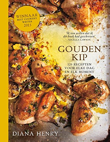 Gouden kip: 120 recepten voor elke dag en elk moment book