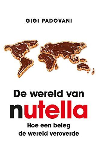 De wereld van Nutella: hoe een beleg de wereld veroverde book