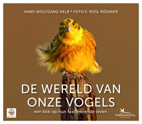 De wereld van onze vogels: een blik op hun fascinerende leven book