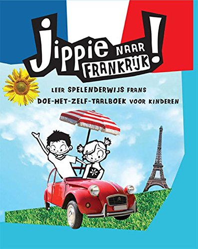 Jippie naar Frankrijk!: leer spelenderwijs Frans : doe-het-zelf-taalboek voor kinderen book