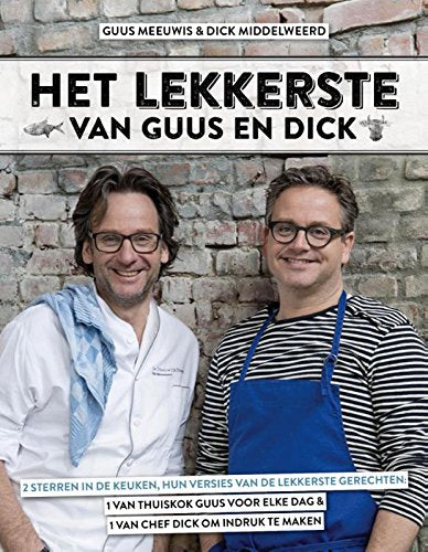 Het lekkerste van Guus en Dick: 2 sterren in de keuken, hun versies van de lekkerste gerechten : 1 van thuiskok Guus voor elke dag & 1 van chef Dick om indruk te maken Leisure, Home & Garden