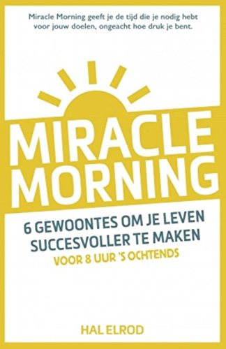 Miracle Morning: 6 gewoontes om je leven succesvoller te maken voor 8 uur 's morgens Social Sciences