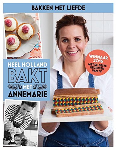 Heel Holland Bakt met Annemarie: bakken met liefde book