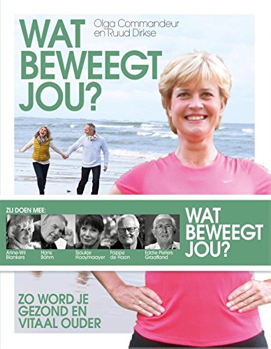 Wat beweegt jou?: zo word je gezond en actief ouder Health, Nutrition & Fitness