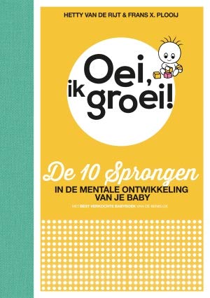Oei, ik groei!: de 10 sprongen in de mentale ontwikkeling van je baby book