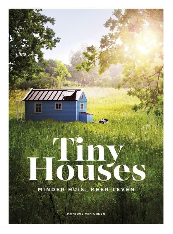 Tiny Houses: minder huis, meer leven Hobbies & Crafts