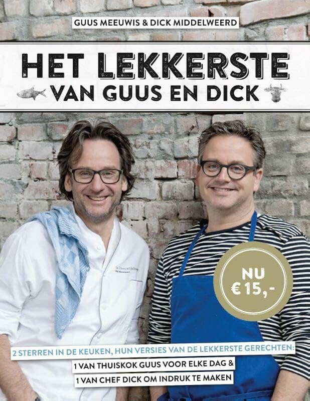 Het lekkerste van Guus en Dick: 2 sterren in de keuken, hun versies van de lekkerste gerechten, 1 van thuiskok Guus voor elke dag & 1 van chef Dick om indruk te maken book