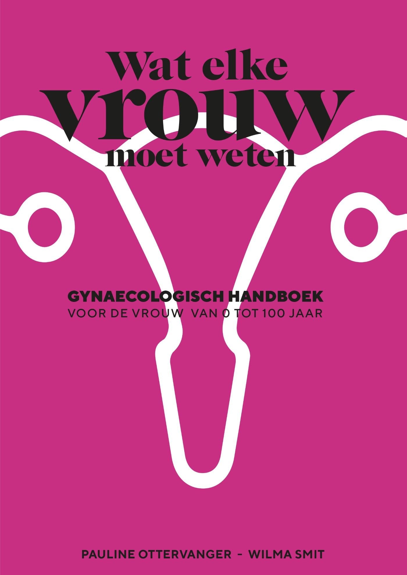 Wat elke vrouw moet weten: gynaecologisch handboek voor de vrouw van 0 tot 100 jaar Partnership & Love