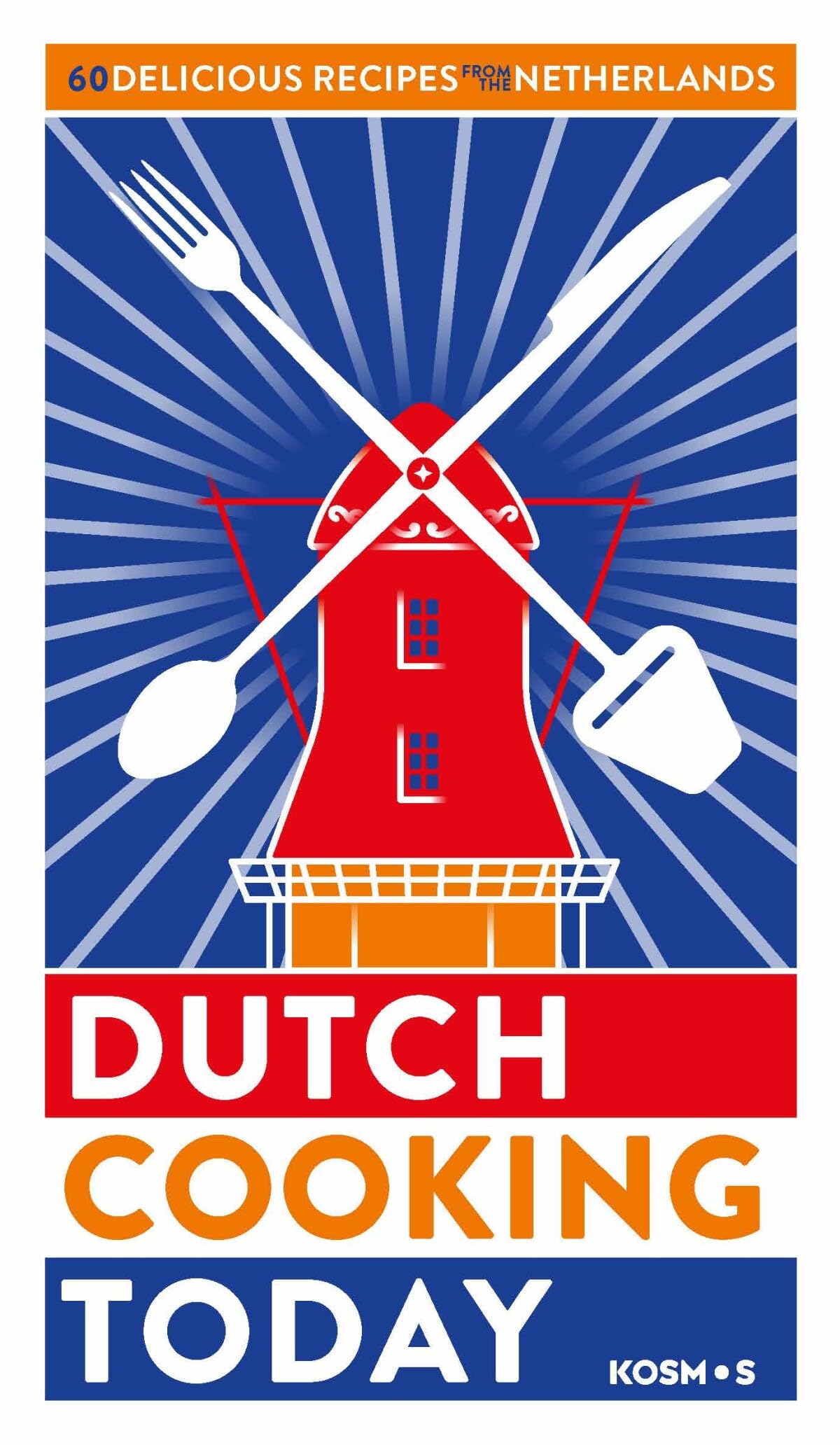 Dutch cooking today: 60 delicious recipes from the Netherlands Leisure, Home & Garden