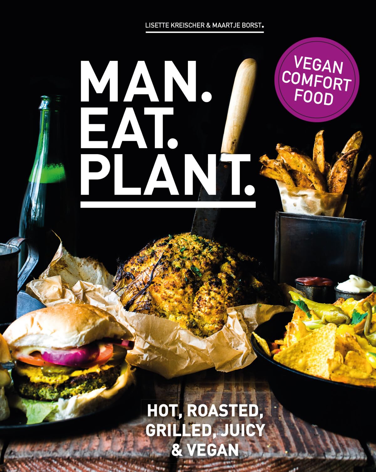 Man. eat. plant.: hot, roasted, grilled, juicy & vegan Leisure, Home & Garden