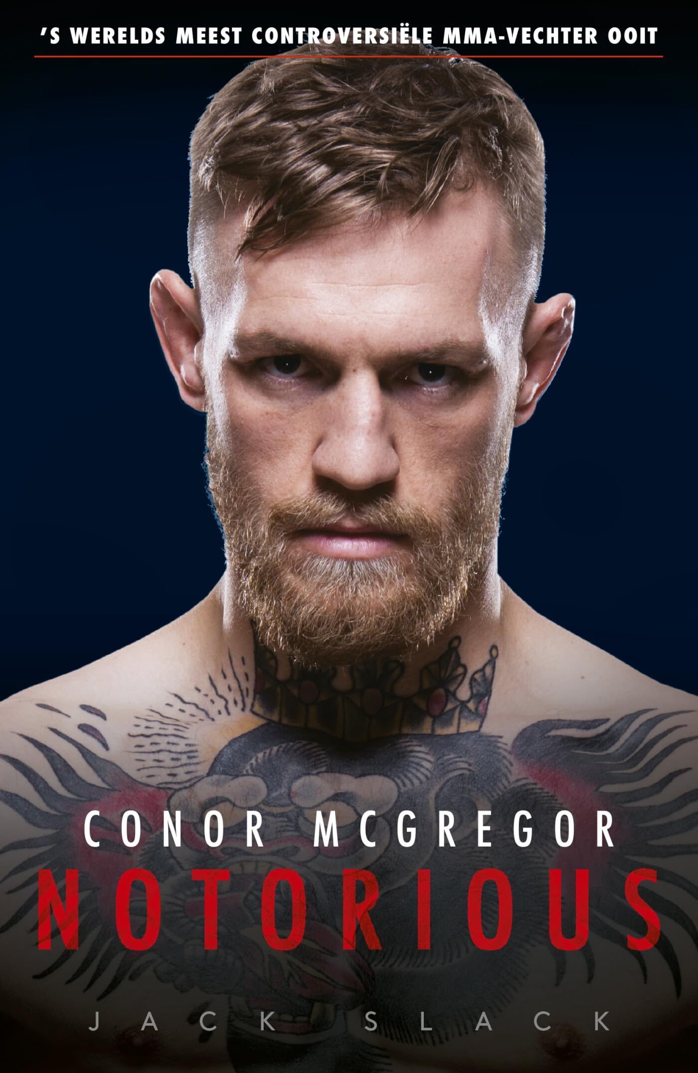 Notorious: Conor McGregor : 's werelds meest controversiële MMA-vechter ooit Sports